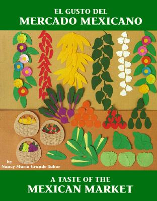 Image for El Gusto del mercado mexicano / A Taste of the Mexican Market (Charlesbridge Bilingual Books) El Gusto del mercado mexicano / A Taste of the Mexican Market (Charlesbridge Bilingual Books)