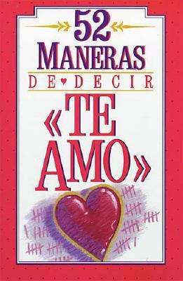 Image for 52 Maneras De Decir te Amo 52 Maneras De Decir te Amo