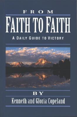 From Faith to Faith: A Daily Guide to Victory