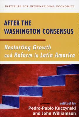 Image for After the Washington Consensus: Restarting Growth and Reform in Latin America