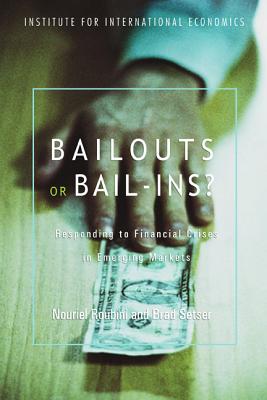 Bailouts or Bail-Ins: Responding to Financial Crises in Emerging Economies
