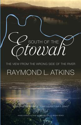 South of the Etowah: The View from the Wrong Side of the River Image for South of the Etowah: The View from the Wrong Side of the River