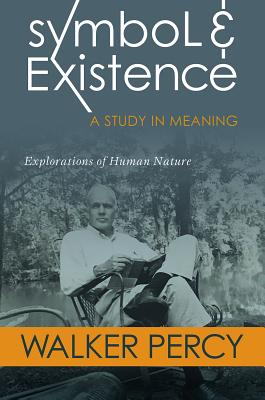 Image for Symbol and Existence: A Study in Meaning: Explorations of Human Nature