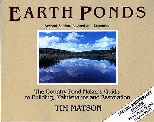 Earth Ponds: The Country Pond Maker's Guide to Building, Maintenance and Restoration