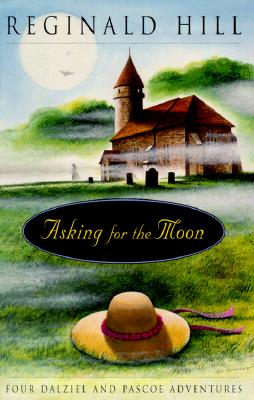 Asking for the Moon: Four Dalziel and Pascoe Adventures