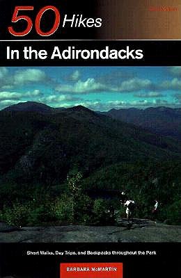 50 Hikes in the Adirondacks: Short Walks, Day Trips, and Backpacks Throughout the Park