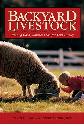 Backyard Livestock - Raising Good, Natural Food For Your Family