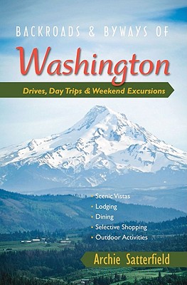 Backroads & Byways of Washington: Drives, Day Trips & Weekend Excursions