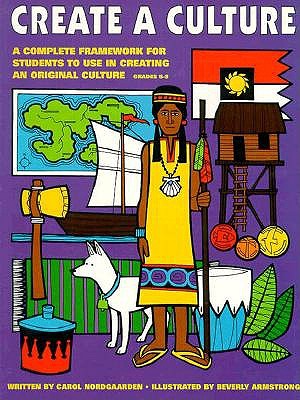 Create a Culture: A Complete Framework for Students to Use in Creating an Original Culture (Multicultural Question Collection)