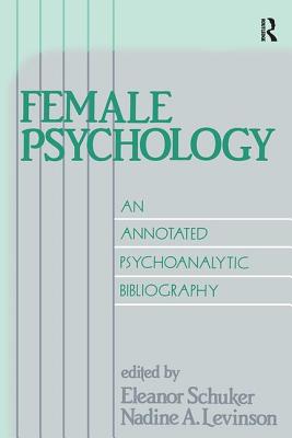 Image for Female Psychology: An Annotated Psychoanalytic Bibliography Female Psychology: An Annotated Psychoanalytic Bibliography
