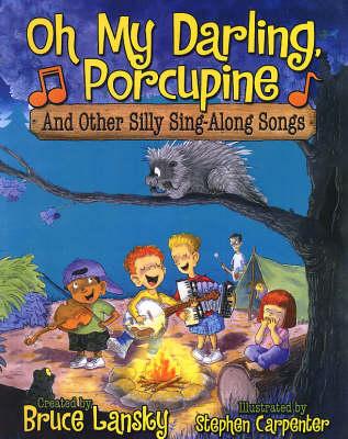 Oh My Darling, Porcupine: And Other Silly Sing-Along Songs