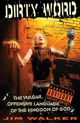 Dirty Word: The Vulgar, Offensive Language of the Kingdom of God