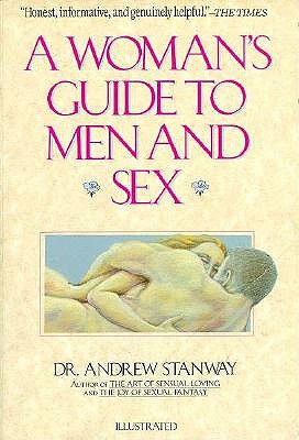 Image for A Woman's Guide to Men and Sex: How to Understand a Man's Sexual and Emotional Needs