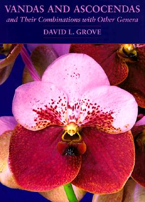 Image for Vandas And Ascocendas And Their Combinations With Other Genera Vandas And Ascocendas And Their Combinations With Other Genera