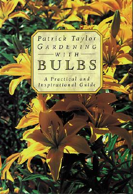 Gardening With Bulbs - A Practical And Inspirational Guide
