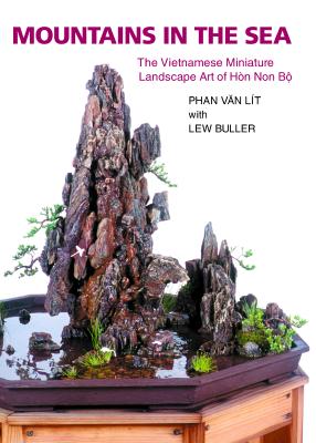 Mountains in the Sea: The Vietnamese Miniature Landscape Art of Hon Non Bo