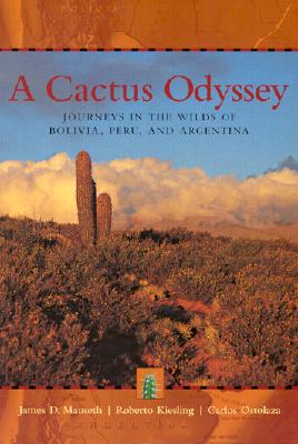 Image for A Cactus Odyssey - Journeys In The Wilds Of Bolivia, Peru, And Argentina
