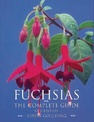Fuchsias The Complete Guide