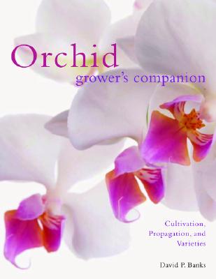 ORCHID GROWER'S COMPANION Cultivation, Propagation, and Varieties