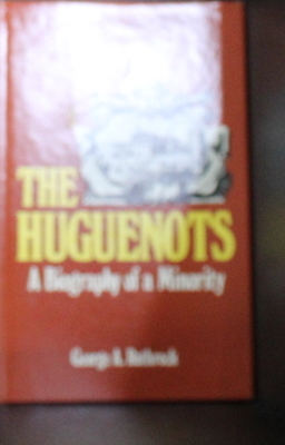 The Huguenots: A Biography of a Minority