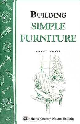 Building Simple Furniture: Storey Country Wisdom Bulletin A-06
