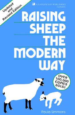 Raising Sheep the Modern Way . Updated and Revised Edition