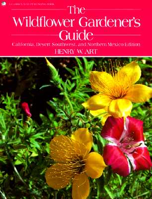 Image for WILDFLOWER GARDENER'S GUIDE, THE : CALIFORNIA, DESERT SOUTHWEST, AND NORTHERN MEXICO EDITION