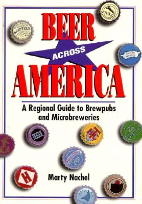 Image for Beer Across America: A Regional Guide to Brewpubs and Microbreweries