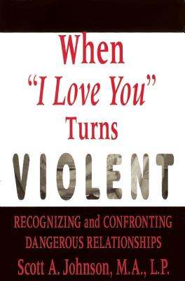 When I Love You Turns Violent: Emotional & Physical Abuse in Dating Relationships