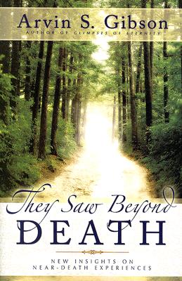 They Saw Beyond Death: New Insights on Near-Death Experiences