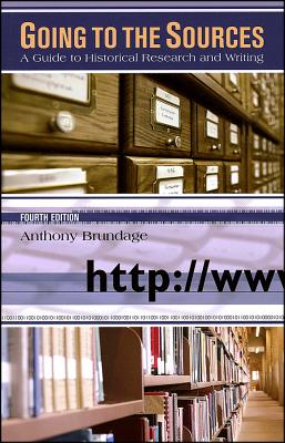 Going to the Sources: A Guide to Historical Research and Writing