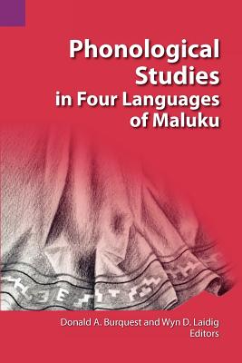 Image for Phonological Studies in Four Languages of Maluku (SIL International and the University of Texas at Arlington Publications in Linguistics, vol. 108) Phonological Studies in Four Languages of Maluku (SIL International and the University of Texas at Arlington Publications in Linguistics, vol. 108)