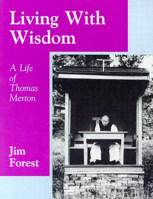 Living With Wisdom: A Life of Thomas Merton