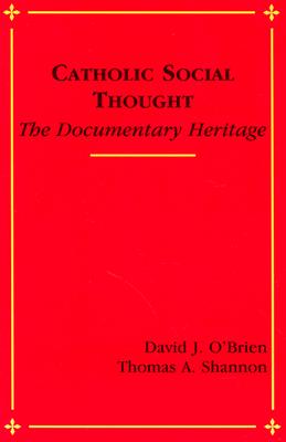 Catholic Social Thought: The Documentary Heritage