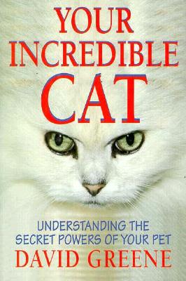 Your Incredible Cat: Understanding the Secret Powers of Your Pet