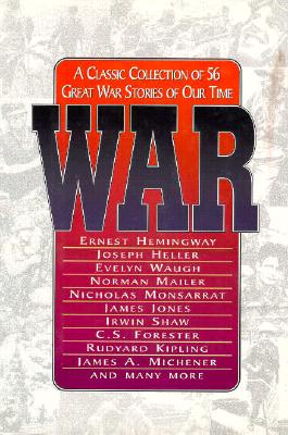 Image for War: A Classic Collection of 56 Great War Stories of Our Time