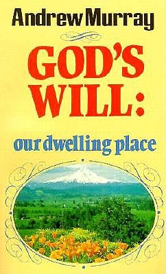God's Will Our Dwelling Place