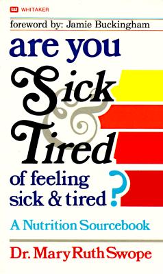 Are You Sick and Tired of Feeling Sick and Tired: A Nutrition Sourcebook