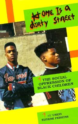 Home Is a Dirty Street: The Social Oppression of Black Children