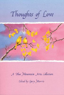 Thoughts of Love: A Blue Mountain Arts Collection