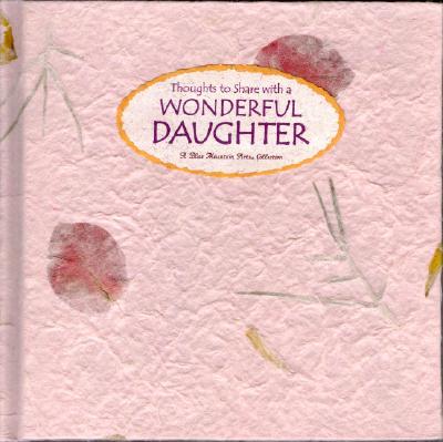 Thoughts to Share With a Wonderful Daughter: A Blue Mountain Arts Collection (