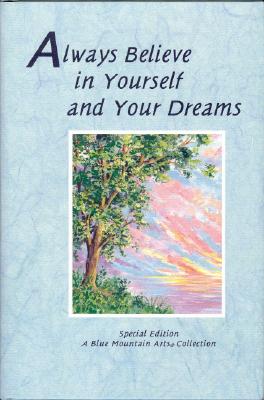 Always Believe in Yourself and Your Dreams: A Collection (Self-Help & Recovery)