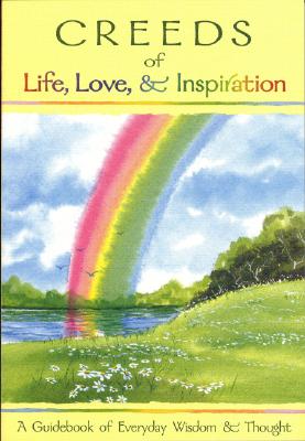 Image for Creeds of Life, Love, & Inspiration: A Guidebook of Everyday Wisdom & Thought Creeds of Life, Love, & Inspiration: A Guidebook of Everyday Wisdom & Thought