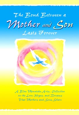 The Bond Between a Mother & Son Lasts Forever: A Blue Mountain Arts Collection on the Love, Hopes, And Dreams That Mothers And Sons Share