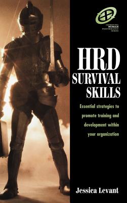 HRD Survival Skills: Essential Strategies to Promote Training and Development within your Organization (Improving Human Performance)