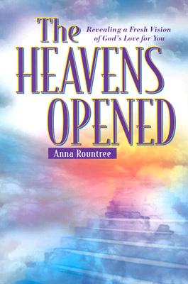 The Heavens Opened: Revealing a Fresh Vision of God's Love for You