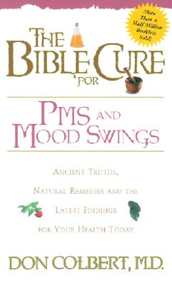 Image for The Bible Cure for PMS and Mood Swings: Ancient Truths, Natural Remedies and the Latest Findings for Your Health Today (New Bible Cure (Siloam))