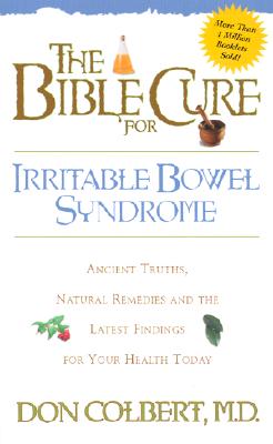 The Bible Cure for Irrritable Bowel Syndrome: Ancient Truths, Natural Remedies and the Latest Findings for Your Health Today