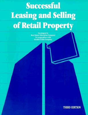 Successful Leasing and Selling of Retail Property Real Estate Education Company