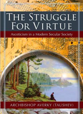 Image for The Struggle for Virtue: Asceticism in a Modern Secular Society